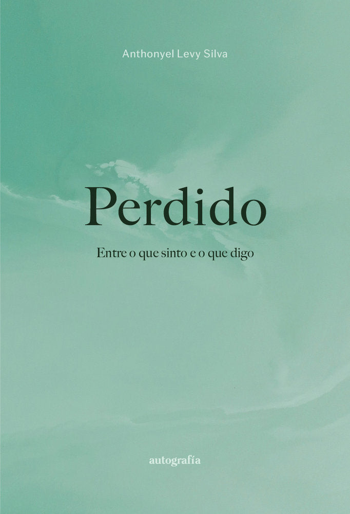 Perdido entre o que sinto e o que digo, de Silva, Anthonyel Levy | portada del libro