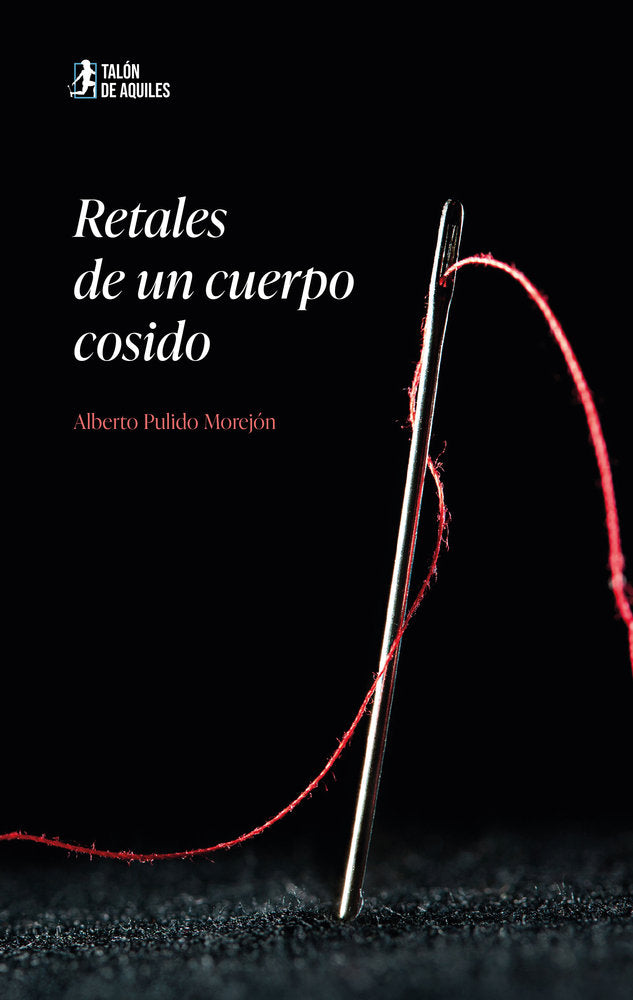 Retales de un cuerpo cosido, de , Pulido, Alberto | portada del libro