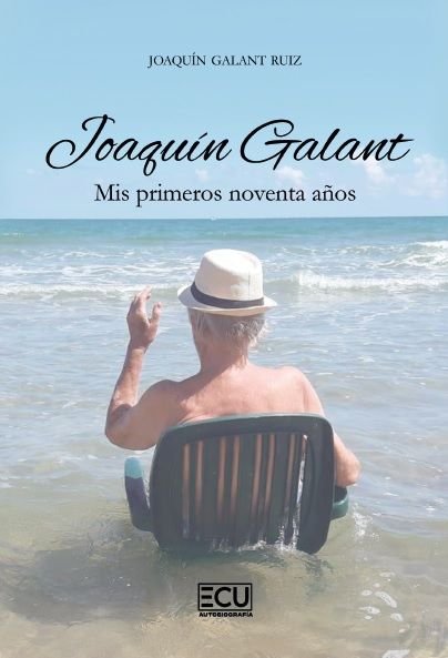 JOAQUÍN GALANT. MIS PRIMEROS NOVENTA AÑOS, de GALANT RUIZ | portada del libro
