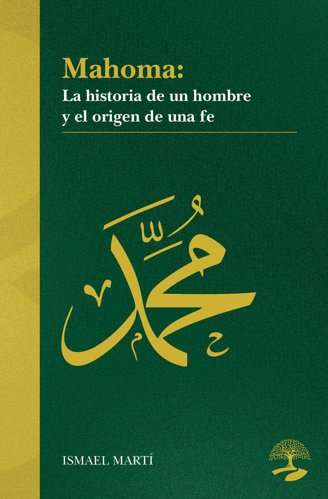 Mahoma. La historia de un hombre y el origen de una fe, de Martí, Ismael | portada del libro