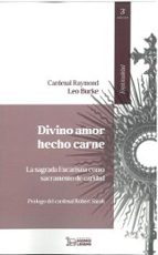 Divino amor hecho carne:sagrada eucaristia sacramento, de RAYMOND L. BURKE | portada del libro