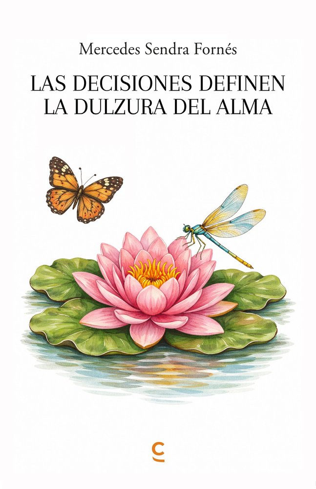 Las decisiones definen la dulzura del alma, de , Sendra Fornés, Mercedes | portada del libro