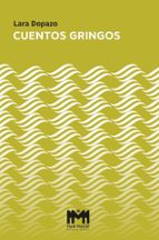 CUENTOS GRINGOS, de LARA DOPAZO RUIBAL | portada del libro