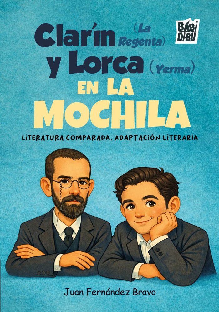 CLARIN (LA REGENTA) Y LORCA (YERMA) EN LA MOCHILA, de FERNANDEZ BRAVO | portada del libro