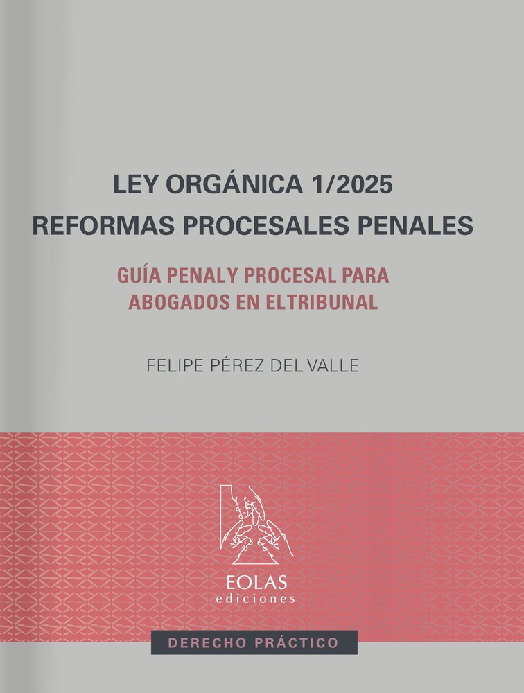 LEY ORGANICA 1/2025. REFORMAS PROCESALES PENALES, de PEREZ DEL VALLE | portada del libro