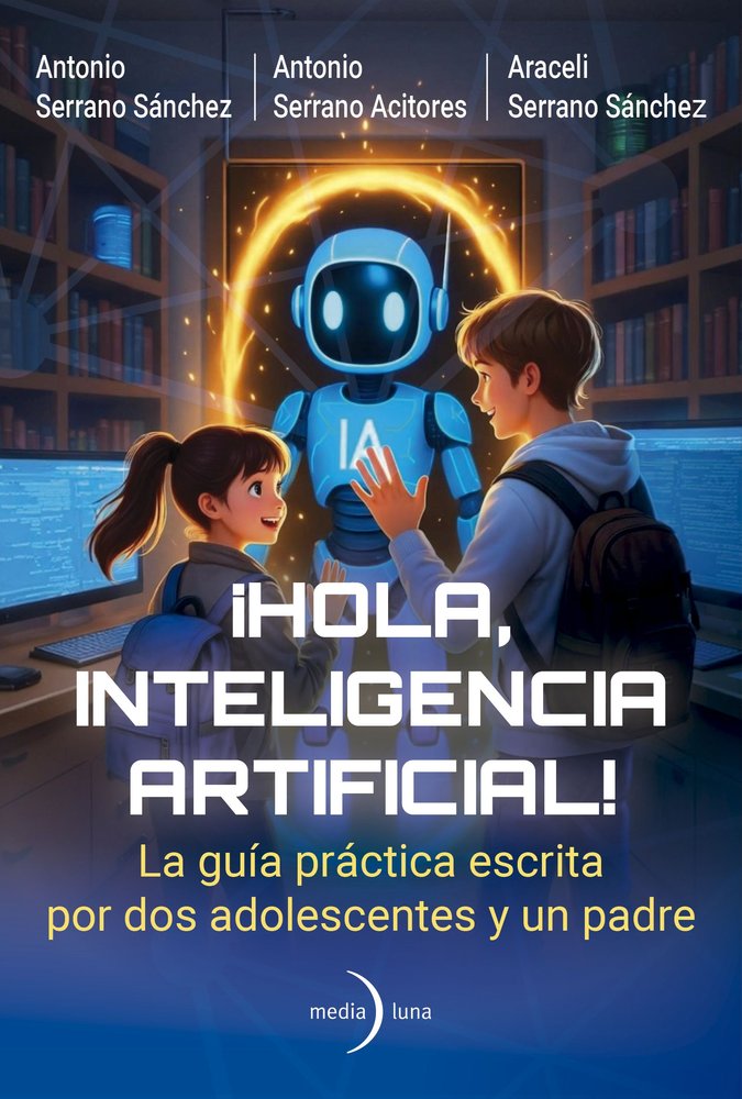 HOLA INTELIGENCIA ARTIFICIAL, de SERRANO ACITORES, ANTONIO | portada del libro