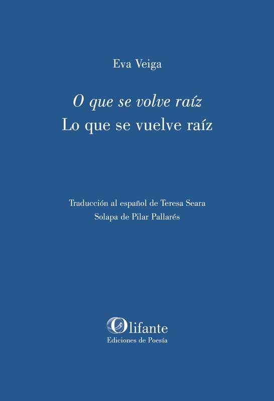 O QUE SE VOLVE RAIZ LO QUE SE VUELVE RAIZ, de EVA VEIGA | portada del libro