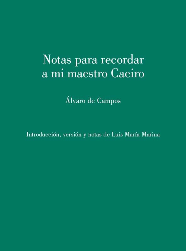 NOTAS PARA RECORDAR A MI MAESTRO CAEIRO, de ALVARO DE CAMPOS | portada del libro