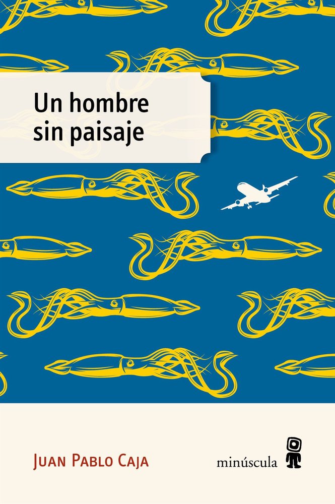 UN HOMBRE SIN PAISAJE, de CAJA, JUAN PABLO | portada del libro