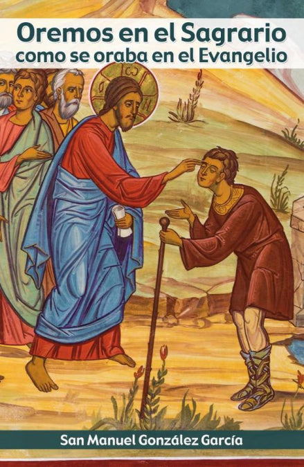 OREMOS EN EL SAGRARIO COMO SE ORABA EN EL EVANGELIO, de GONZALEZ GARCIA, MANUEL | portada del libro