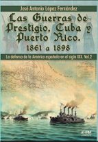 LAS GUERRAS DE PRESTIGIO, CUBA Y PUERTO RICO, de José Antonio Fernández López | portada del libro