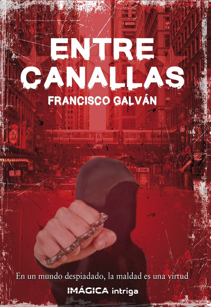 Entre canallas, de , Galván Olalla, Francisco | portada del libro