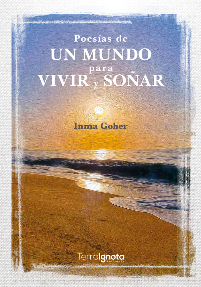 Poesías de un mundo para vivir y soñar, de Goher, Inma | portada del libro