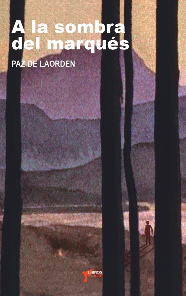 A LA SOMBRA DEL MARQUÉS, de DE LAORDEN, PAZ | portada del libro