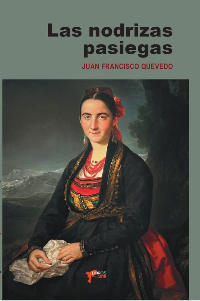 LAS NODRIZAS PASIEGAS, de QUEVEDO, JUAN FRANCISCO | portada del libro
