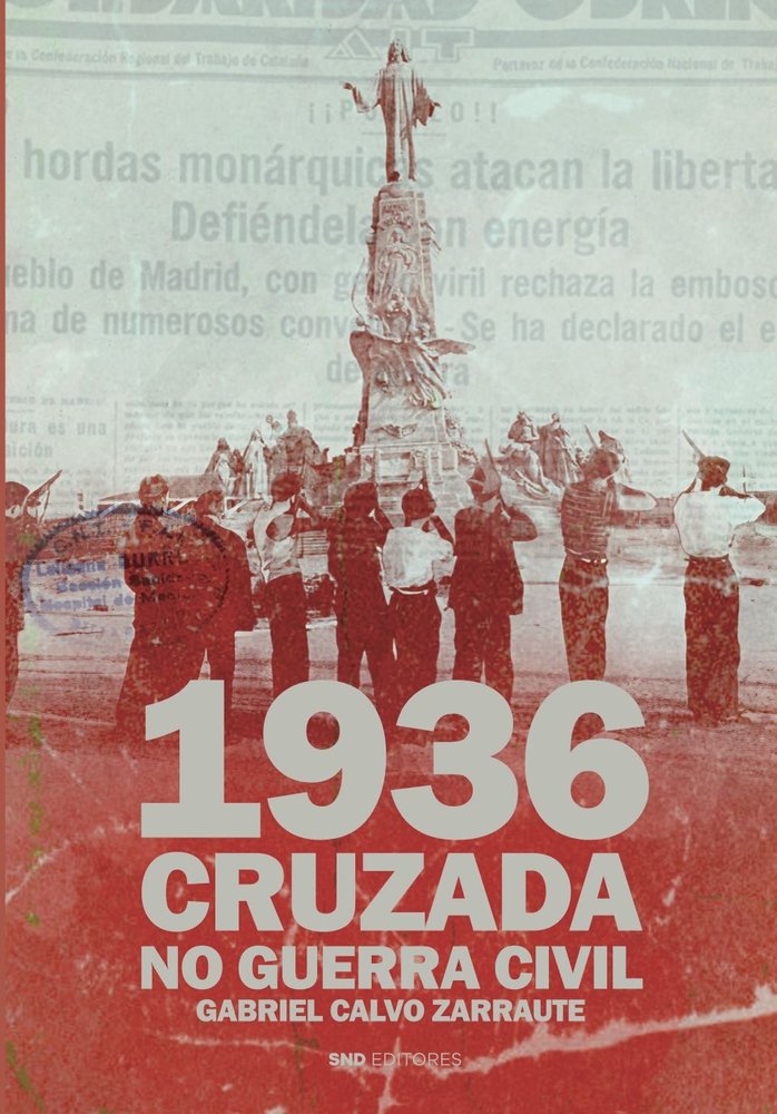 1936. CRUZADA Y NO GUERRA CIVIL, de CALVO ZARRAUTE, GABRIEL | portada del libro