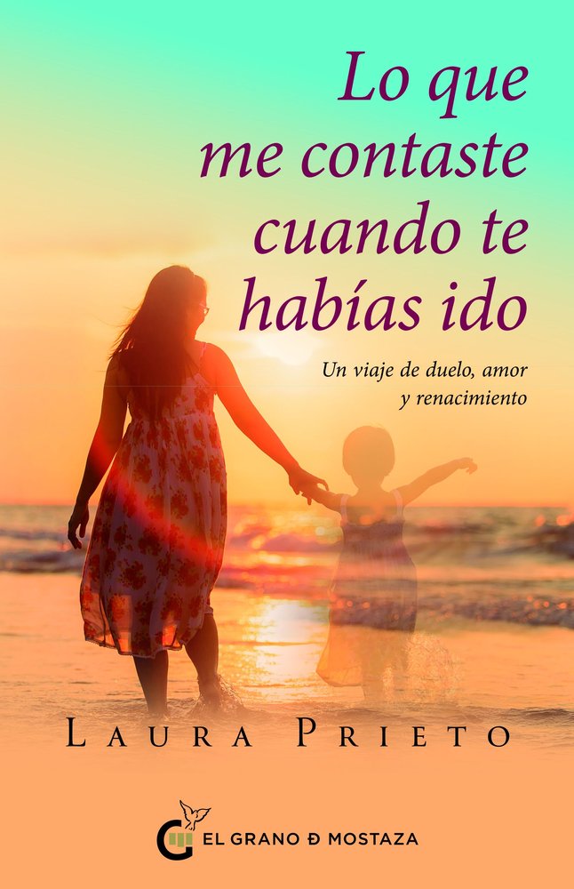 LO QUE ME CONTASTE CUANDO TE HABIAS IDO, de PRIETO, LAURA | portada del libro