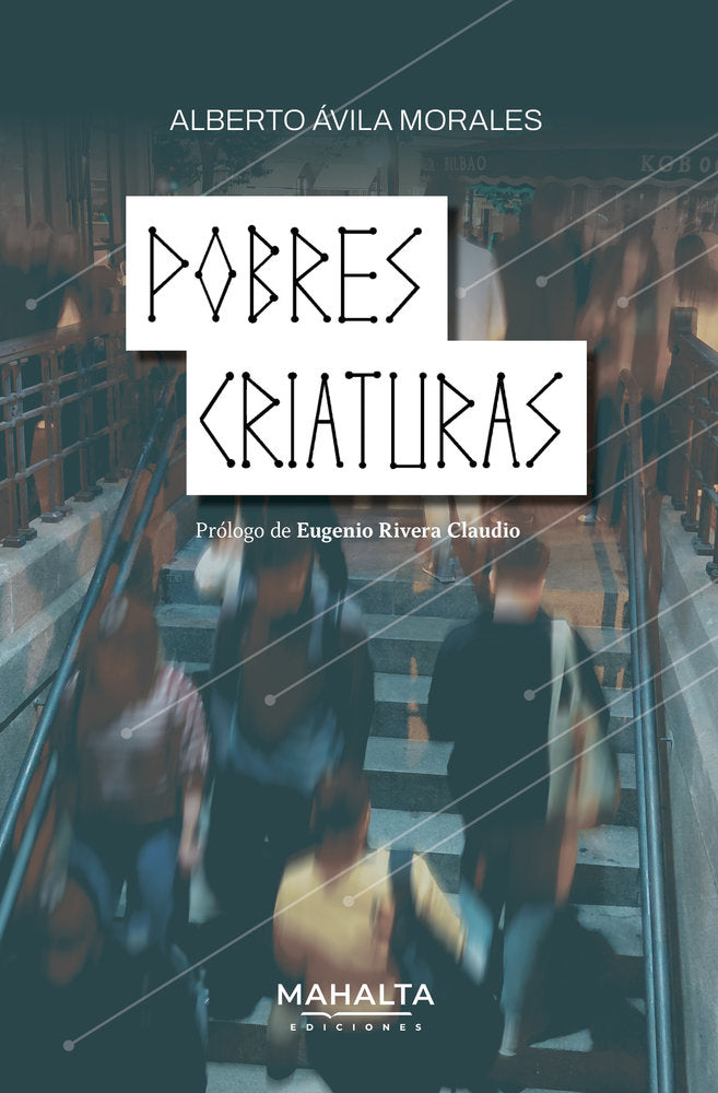 Pobres criaturas, de Ávila Morales, Alberto | portada del libro