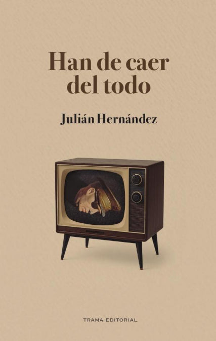 HAN DE CAER DEL TODO, de HERNANDEZ, JULIAN | portada del libro