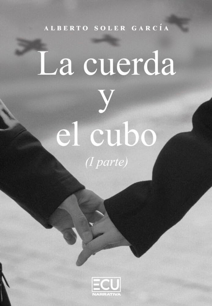 LA CUERDA Y EL CUBO (I PARTE), de SOLER GARCIA, ALBERTO | portada del libro