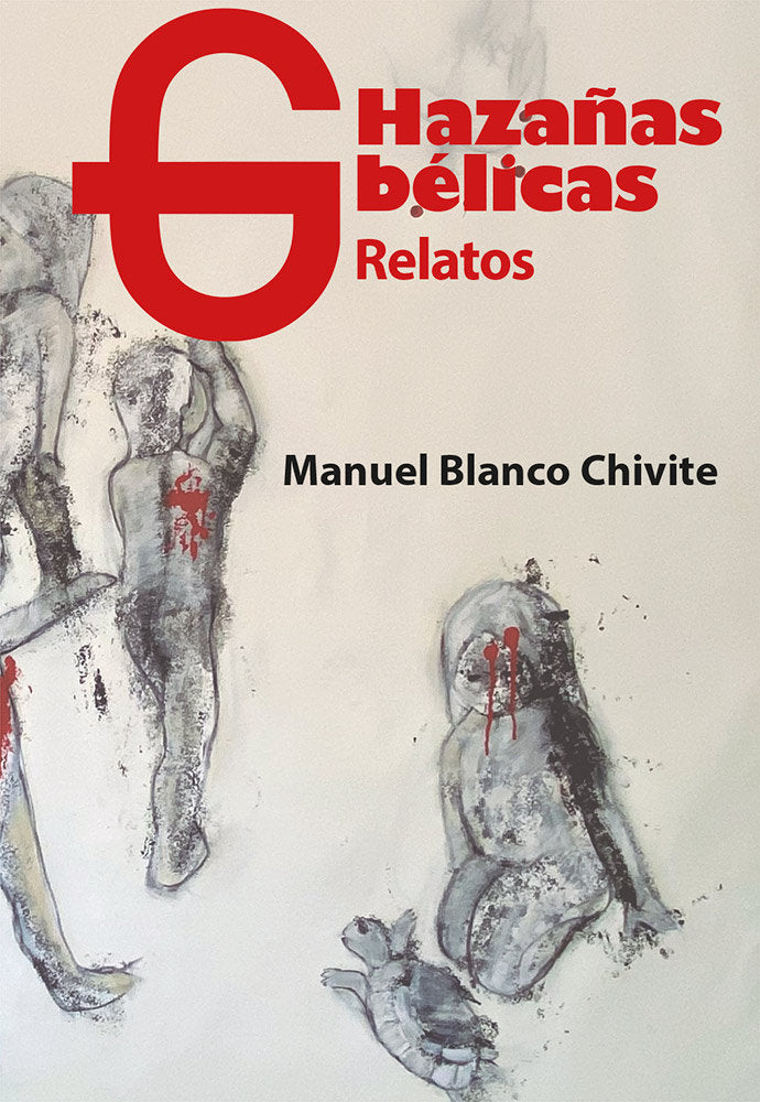 HAZAÑAS BELICAS, de BLANCO CHIVITE, MANUEL | portada del libro