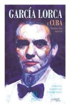 GARCIA LORCA Y CUBA TODAS LAS AGUAS, de URBANO MARTINEZ CARMENATE | portada del libro