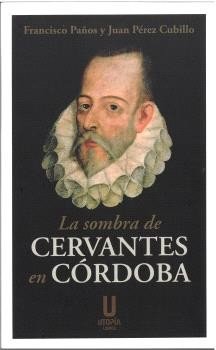 LA SOMBRA DE CERVANTES EN CORDOBA, de PEREZ CUBILLO,JUAN | portada del libro