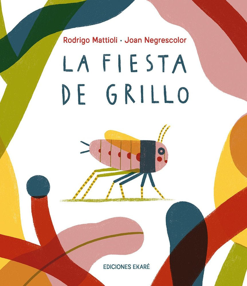 FIESTA DEL GRILLO, LA, de MATTIOLI, RODRIGO | portada del libro