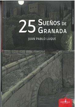 25 SUEÑOS DE GRANADA, de LUQUE MARTÍN, JUAN PABLO | portada del libro