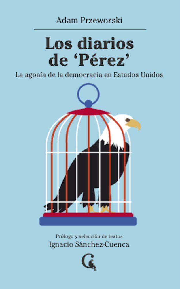 Los diarios de 'Perez', de Przeworski, Adam | portada del libro