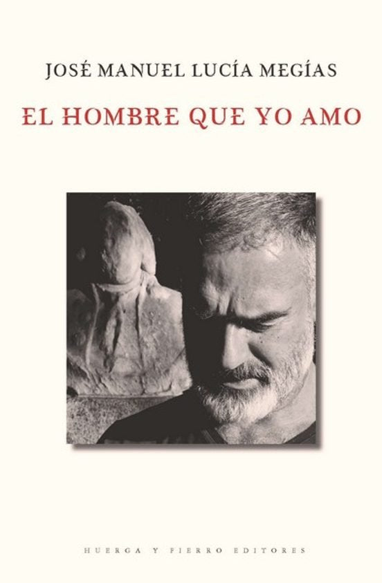 HOMBRE QUE YO AMO, EL, de LUCIA MEGIAS, JOSE MANUEL | portada del libro