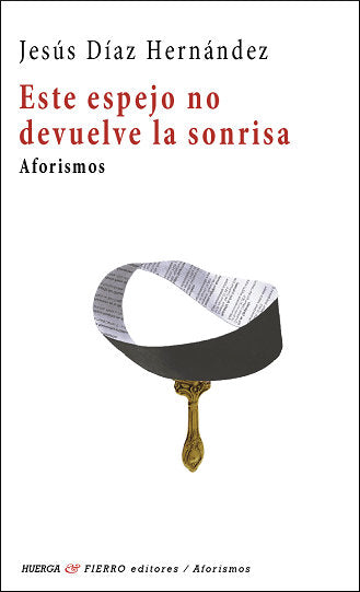 ESTE ESPEJO NO DEVUELVE LA SONRISA, de DIAZ HERNANDEZ, JESUS | portada del libro