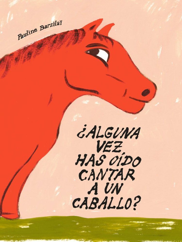 ¿ALGUNA VEZ HAS OIDO CANTAR A UN CABALLO?, de BARZILAI, PAULINE | portada del libro