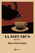 INFUSIÓN, LA, de SIDORO VILLA COSTALES | portada del libro