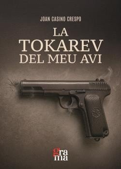 LA TOKAREV DEL MEU AVI, de CASINO CRESPO, JOAN | portada del libro