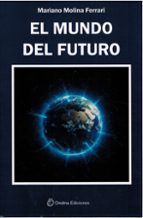 EL MUNDO DEL FUTURO, de MARIANO MOLINA FERRARI | portada del libro