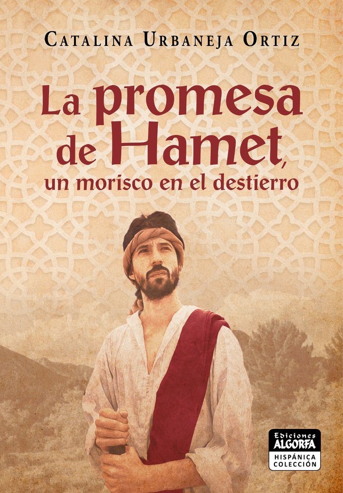 LA PROMESA DE HAMET UN MORISCO EN EL DESTIERRO, de , urbaneja Ortiz, Lina | portada del libro