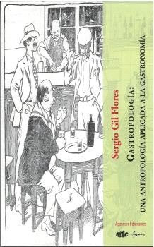 GASTROPOLOGIA: UNA ANTROPOLOGIA APLICADA A LA GASTRONOMIA, de GIL FLORES | portada del libro