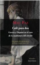 CAFE PARA DOS. GUERRA Y DUPONT EN EL CASO DE LA CUADRATURA DEL CIRCULO, de Miguel Ángel Casariego Paz | portada del libro