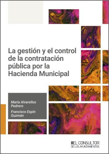 LA GESTION Y EL CONTROL DE LA CONTRATACION PUBLICA POR LA HACIENDA MUN, de MARIA ALVARELLOS PEDRERO | portada del libro