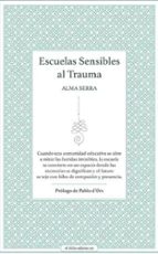 ESCUELAS SENSIBLES AL TRAUMA, de ALMA SERRA | portada del libro