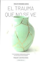 EL TRAUMA QUE NO SE VE, de ROSA MARIA FERNANDEZ GARCIA | portada del libro