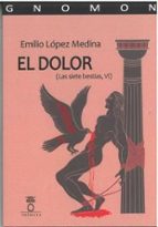 EL DOLOR (LAS SIETE BESTIAS, VI), de EMILIO LOPEZ MEDINA | portada del libro