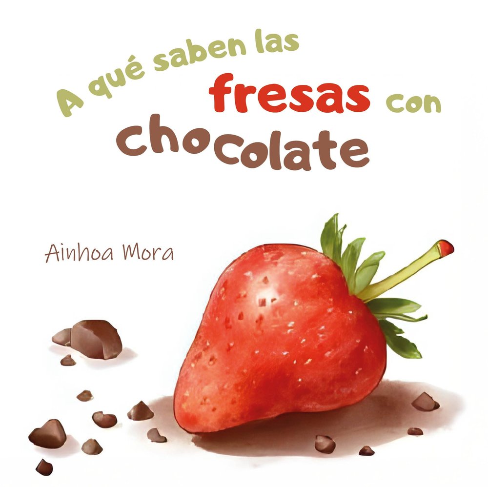 A QUE SABEN LAS FRESAS CON CHOCOLATE, de MORA SANCHEZ, AINHOA | portada del libro