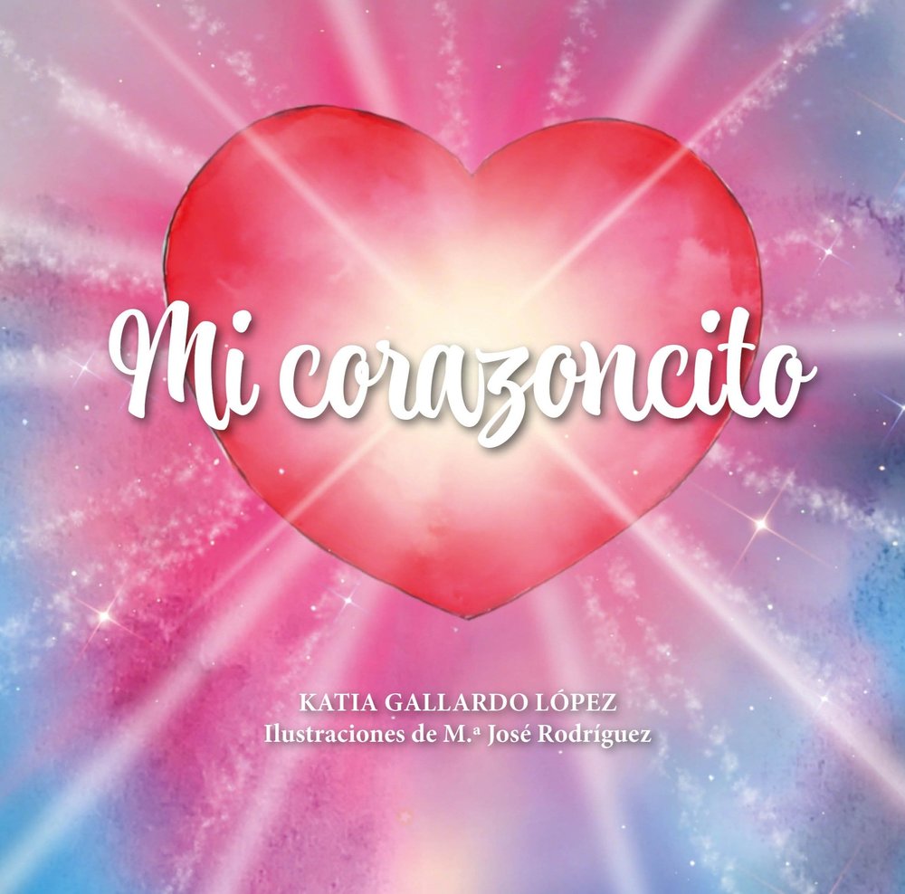 MI CORAZONCITO, de GALLARDO LOPEZ, KATIA | portada del libro