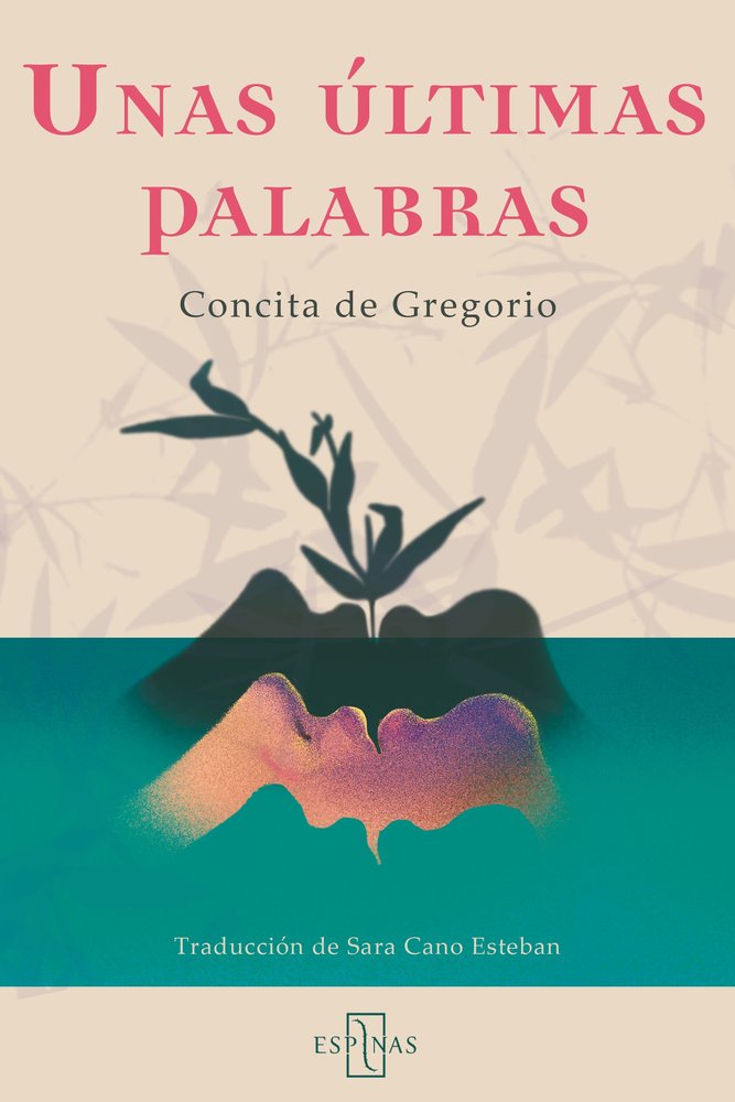 UNAS ULTIMAS PALABRAS, de DE LA FUENTE CRESPO, CONCITA DE GREGORIO | portada del libro