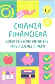 CRIANZA FINANCIERA: COMO ENSEÑAR FINANZAS MAS ALLA DEL DINERO, de VVAA | portada del libro