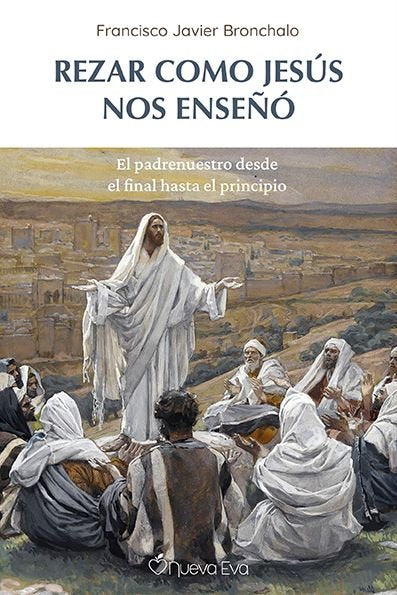 REZAR COMO JESUS NOS ENSEÑO, de BRONCHALO, PATXI | portada del libro