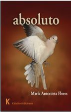 ABSOLUTO, de MARIA ANTONIETA FLORES | portada del libro