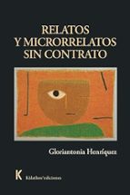RELATOS Y MICRORRELATOS SIN CONTRATO, de GLORIANTONIA HENRIQUEZ | portada del libro